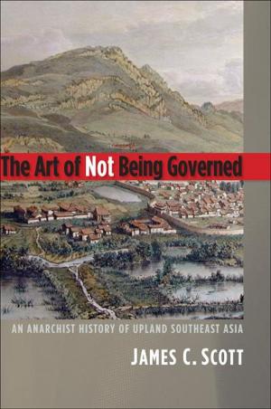 Cover of the book The Art of Not Being Governed: An Anarchist History of Upland Southeast Asia by Prof Marie Borroff