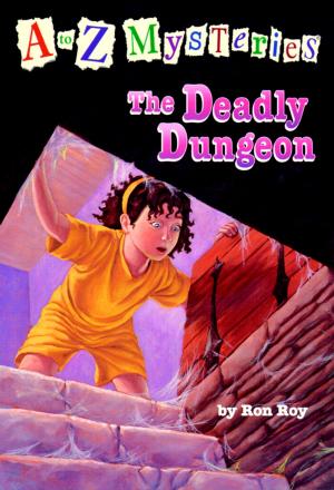 Cover of the book A to Z Mysteries: The Deadly Dungeon by Tracy Barnhart