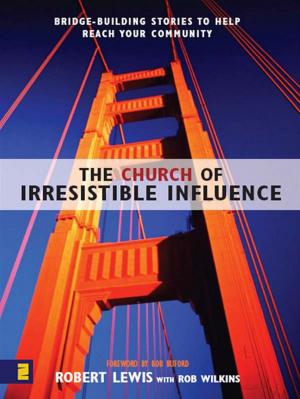 Book cover of The Church of Irresistible Influence: Bridge-Building Stories to Help Reach Your Community