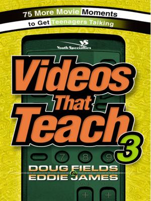 Cover of the book Videos That Teach 3: 75 More Movie Moments to Get Teenagers Talking by Tom Holladay, Kay Warren