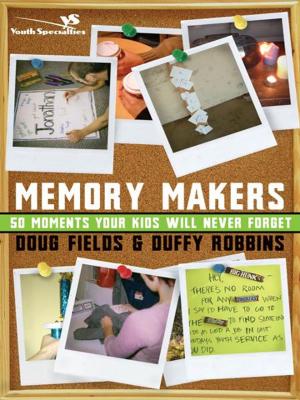 Cover of the book Memory Makers: 50 Moments Your Kids Will Never Forget by Kay Warren, Tom Holladay