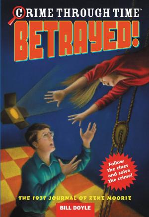 Cover of the book Crime Through Time #4: Betrayed! by Jerry Spinelli