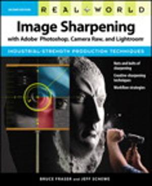 Cover of the book Real World Image Sharpening with Adobe Photoshop, Camera Raw, and Lightroom by Jon Bell