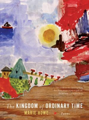 Cover of the book The Kingdom of Ordinary Time: Poems by Joseph E. Stiglitz