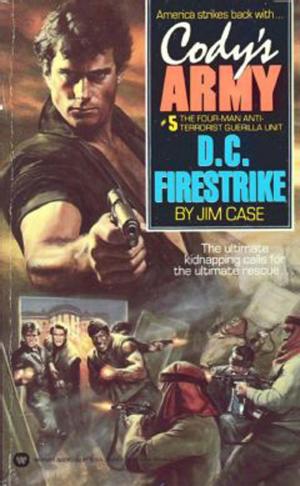 Cover of Cody's Army: D.C. Firestrike by Jim Case, Grand Central Publishing