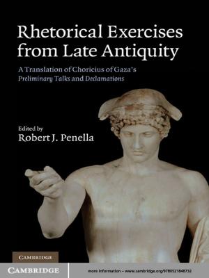 Cover of the book Rhetorical Exercises from Late Antiquity by Marek Capiński, Tomasz Zastawniak