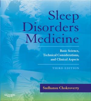 Cover of the book Sleep Disorders Medicine E-Book by Katie Evans, RPN, BA, MLitSt, PhD, FANZCMHN, Debra Nizette, RN, Dip App Sc-Nr Ed, B App Sc-Nursing, MNSt, FACN, FACMHN, CMHN, Anthony O'Brien, RN, BA, MPhil (Hons), PhD, FNZMHN