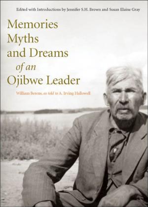 Cover of the book Memories Myths and Dreams of an Ojibwe Leader by Native American Journalists Association with the Michigan State University School of Journalism