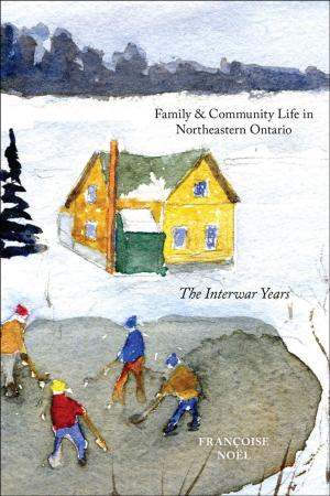 Cover of the book Family and Community Life in Northeastern Ontario by William Kaplan