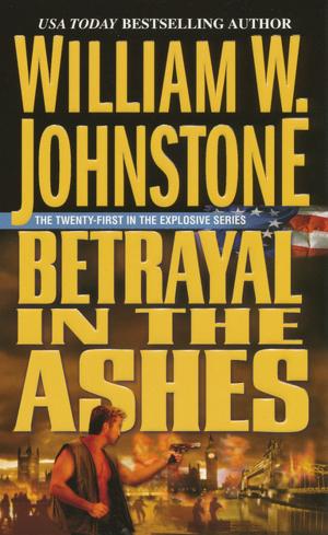 Cover of the book Betrayal in the Ashes by William W. Johnstone