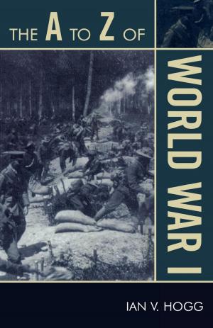 Cover of the book The A to Z of World War I by Mark Dike DeLancey, Mark W. Delancey, Rebecca Neh Mbuh