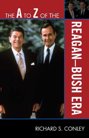 Book cover of The A to Z of the Reagan-Bush Era