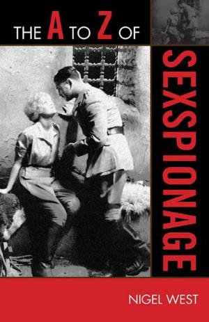 Cover of the book The A to Z of Sexspionage by Guo Jian, Yongyi Song, Yuan Zhou