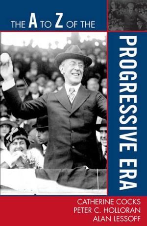 Book cover of The A to Z of the Progressive Era