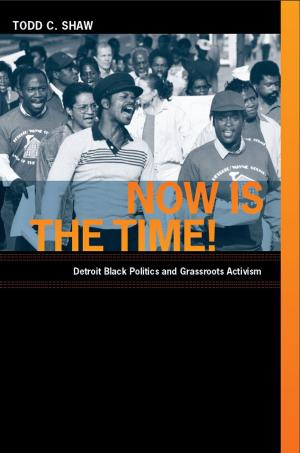Cover of the book Now Is the Time! by Marcie Frank, Dilip Parameshwar Gaonkar, Jane Kramer, Benjamin Lee, Michael Warner