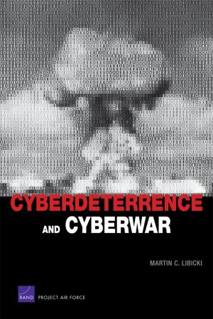 Cover of the book Cyberdeterrence and Cyberwar by Brian A. Jackson, Agnes Gereben Schaefer, Darcy Noricks, Benjamin W Goldsmith, Genevieve Lester