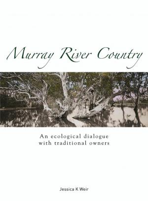 Cover of the book Murray River Country: An Ecological Dialogue with Traditional Owners by Russell McGregor
