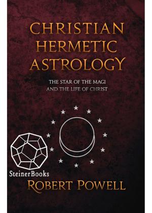 Cover of the book Christian Hermetic Astrology by Rudolf Steiner, Christopher Bamford