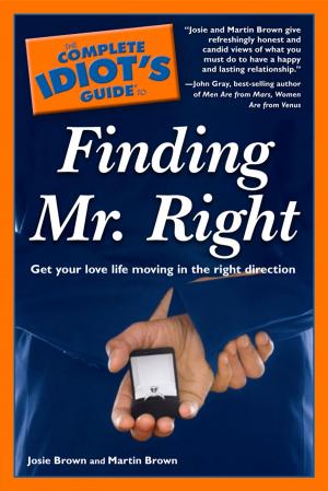 Cover of the book The Complete Idiot's Guide to Finding Mr. Right by James Matt Cox