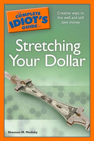 Cover of the book The Complete Idiot's Guide to Stretching Your Dollar by Ezbon Lobaton