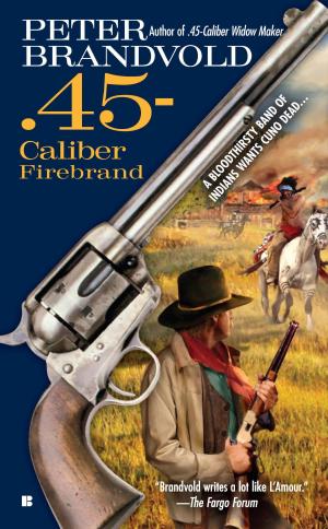 Cover of the book .45-Caliber Firebrand by Ernest Holmes, George P. Bendall