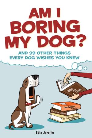 Cover of the book Am I Boring My Dog? by Miria Liguana, Nina Metzner