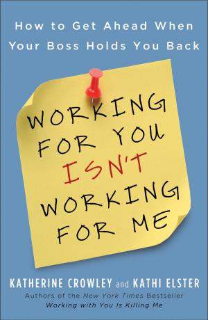 Cover of the book Working for You Isn't Working for Me by Joanna Klink