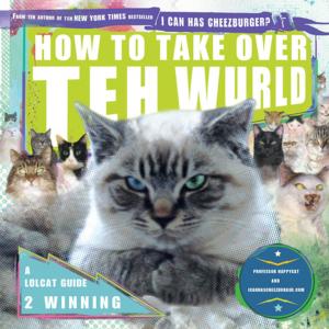 Cover of the book How to Take Over Teh Wurld by Deborah Blake