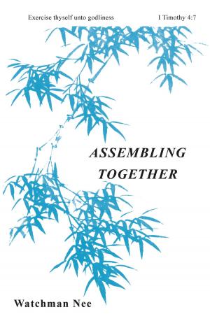 Cover of the book Assembling Together by Watchman Nee