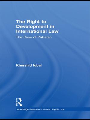 Cover of the book The Right to Development in International Law by Stephanie Ann Houghton, Damian J. Rivers, Kayoko Hashimoto