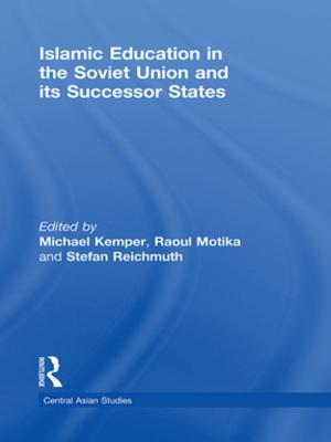 Cover of the book Islamic Education in the Soviet Union and Its Successor States by 