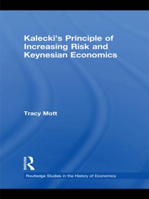 Cover of the book Kalecki's Principle of Increasing Risk and Keynesian Economics by Madeleine C. Seys
