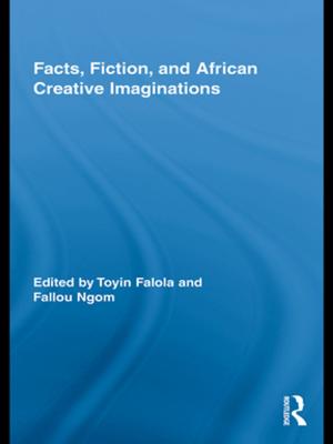 Cover of the book Facts, Fiction, and African Creative Imaginations by Roger B. Winston, Don G. Creamer, Theodore K. Miller