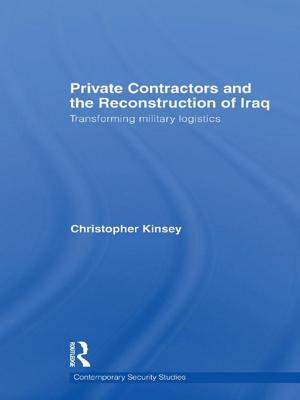 Cover of the book Private Contractors and the Reconstruction of Iraq by Dale Edwyna Smith
