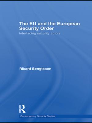 Cover of the book The EU and the European Security Order by Robert Hudson, Alan Colley, Mark Largan