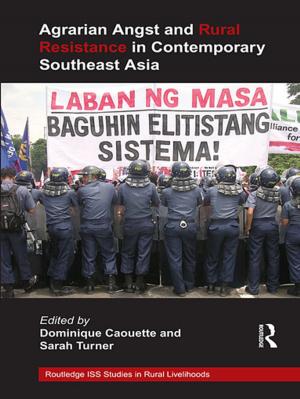Cover of the book Agrarian Angst and Rural Resistance in Contemporary Southeast Asia by Weiping Wu, Piper Gaubatz