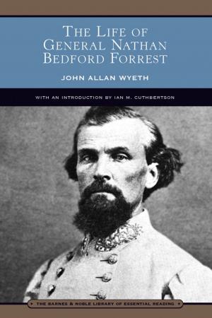 Cover of the book The Life of General Nathan Bedford Forrest (Barnes & Noble Library of Essential Reading) by Paul Carus, Ph.D.