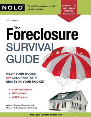 Cover of the book The Foreclosure Survival Guide: Keep Your House or Walk Away With Money in Your Pocket by Stephen Elias, Attorney, Albin Renauer, J.D.