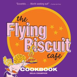 Cover of the book Flying Biscuit Cafe Cookbook by Bart King