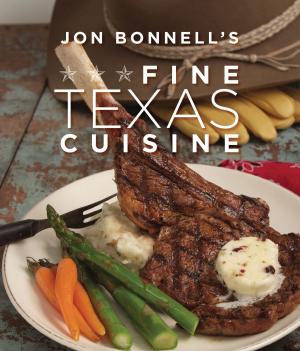 Book cover of Jon Bonnell's Fine Texas Cuisine