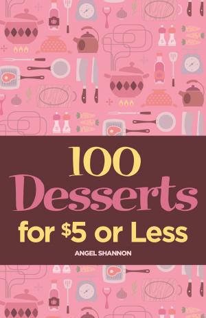 Cover of the book 100 Desserts for $5 or Less by Kathryn M. Ireland