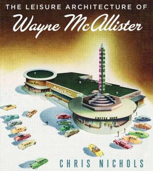 Cover of Leisure Architecture of Wayne McAllister