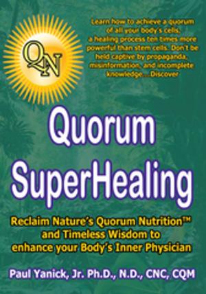 Cover of the book Quorum Superhealing by Hajja Safa Thiele, Hajj Dawud Bell