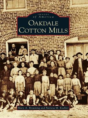 Cover of the book Oakdale Cotton Mills by Robert W. Dye