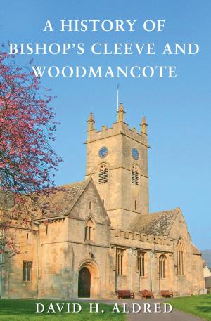 Cover of the book A History of Bishops Cleeve and Woodmancote by Michael Meighan