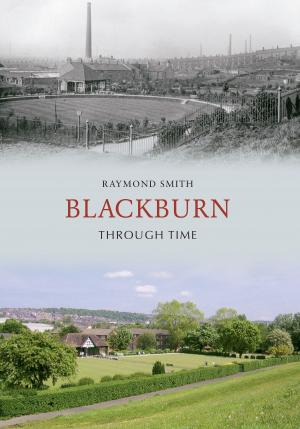 Cover of the book Blackburn Through Time by G. H. Bennett