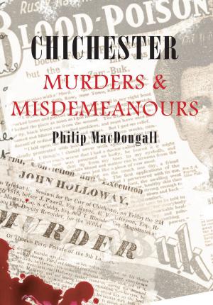 Book cover of Chichester Murders & Misdemeanours