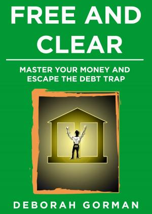 Book cover of Free and Clear: Master Your Money and Escape the Debt Trap