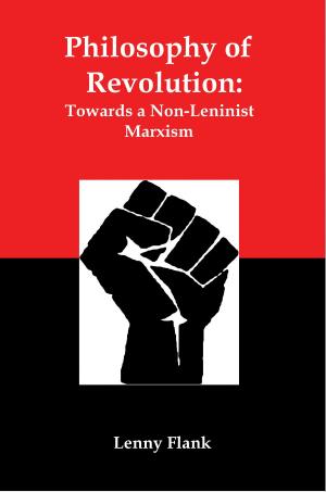 Cover of the book Philosophy of Revolution: Towards a Non-Leninist Marxism by Lenny Flank