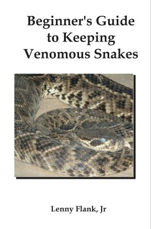 Cover of the book Beginner's Guide to Keeping Venomous Snakes by Lenny Flank